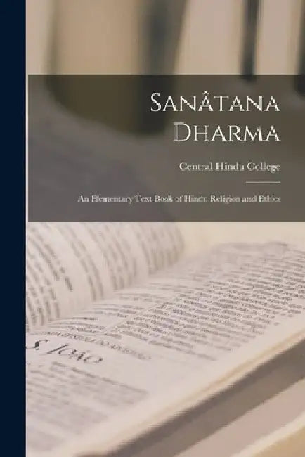 Sanâtana Dharma: An Elementary Text Book of Hindu Religion and Ethics by Central Hindu College