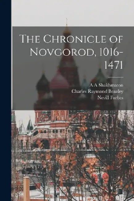 The Chronicle of Novgorod, 1016-1471 by Nevill Forbes