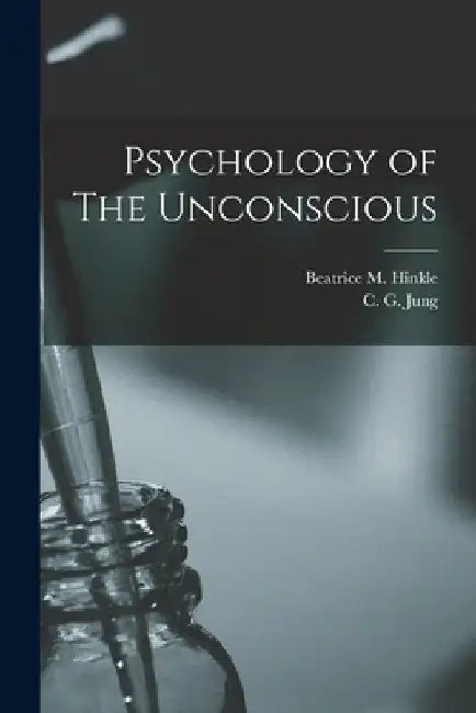 Psychology of The Unconscious by C. G. Jung
