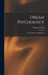 Dream Psychology: Psychoanalysis for Beginners by Sigmund Freud