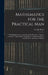 Mathematics for the Practical Man: Explaining Simply and Quickly All the Elements of Algebra, Geometry, Trigonometry, Logarithms, Coordinate Geometry, by George Howe