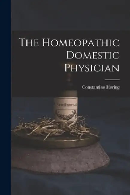 The Homeopathic Domestic Physician by Constantine Hering