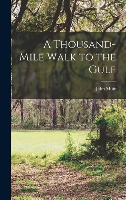 A Thousand-Mile Walk to the Gulf by John Muir