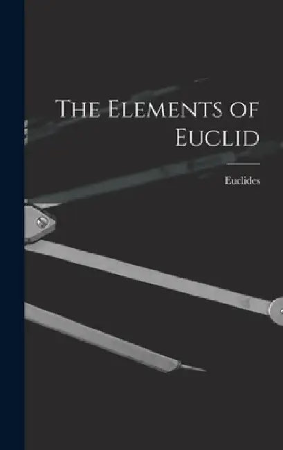 The Elements of Euclid by Euclides