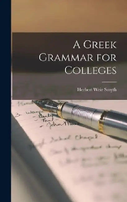 A Greek Grammar for Colleges by Herbert Weir Smyth