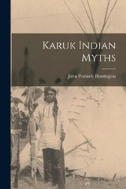 Karuk Indian Myths by John Peabody Harrington