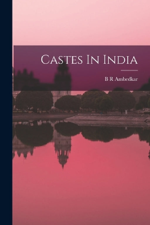 Castes In India by B. R. Ambedkar