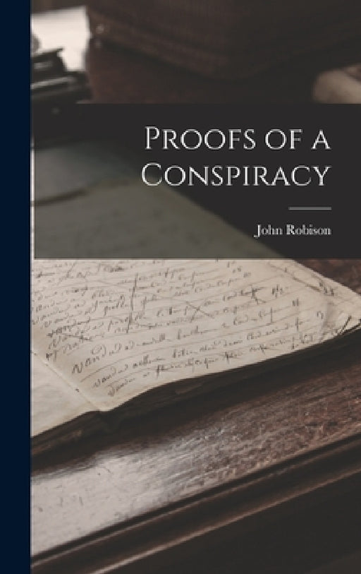 Proofs of a Conspiracy by John Robison