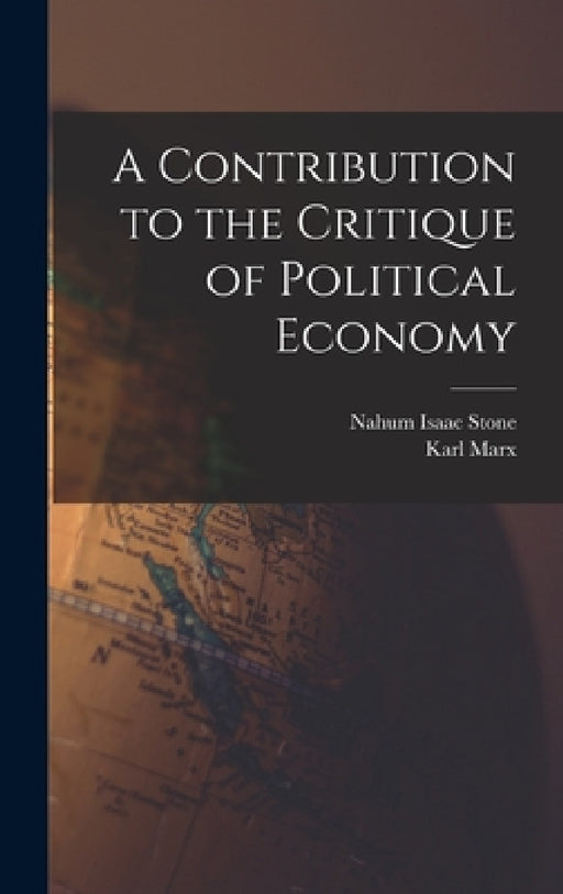 A Contribution to the Critique of Political Economy by Karl Marx, Nahum Isaac Stone