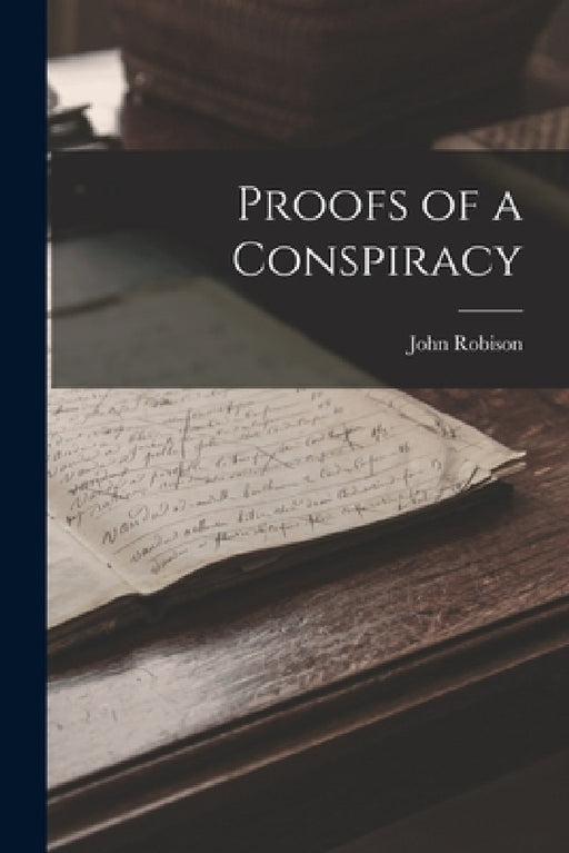 Proofs of a Conspiracy by John Robison
