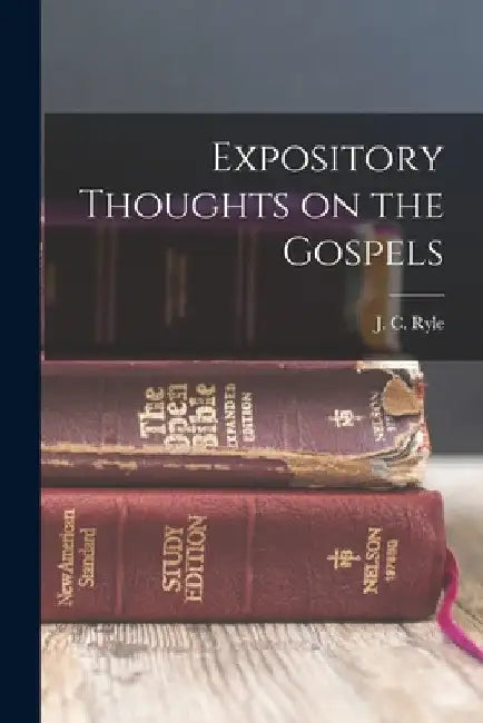 Expository Thoughts on the Gospels by J. C. Ryle