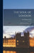 The Soul of London: A Survey of a Modern City by Ford Madox Ford