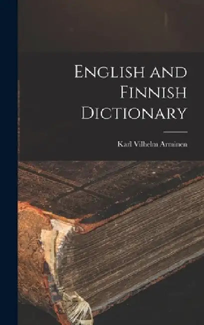 English and Finnish Dictionary by Karl Vilhelm Arminen