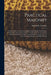 Practical Masonry: A Guide to the Art of Stone Cutting, Comprising the Construction, Setting-Out, and Working of Stairs, Circular Work, Arches, Niches by William R. Purchase