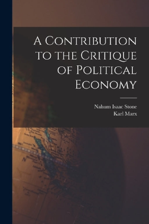 A Contribution to the Critique of Political Economy by Karl Marx, Nahum Isaac Stone