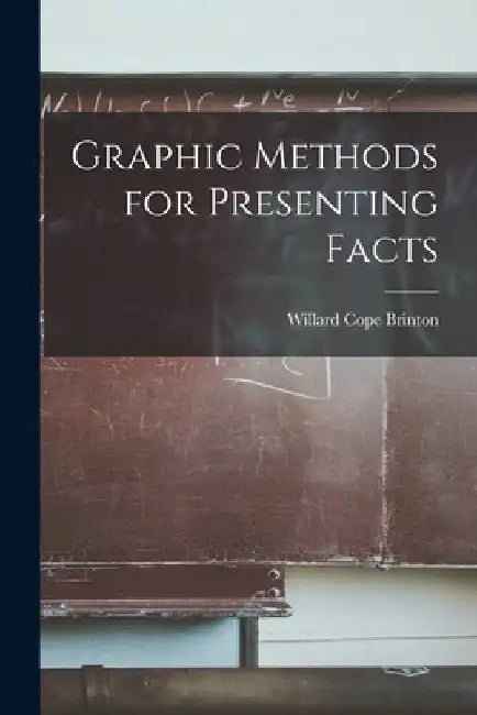 Graphic Methods for Presenting Facts by Brinton Willard Cope