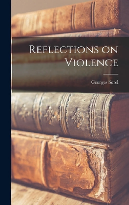 Reflections on Violence by Sorel Georges
