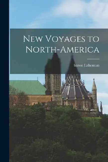 New Voyages to North-America by Baron Lahontan