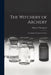 The Witchery of Archery: A Complete Manual of Archery by Maurice Thompson