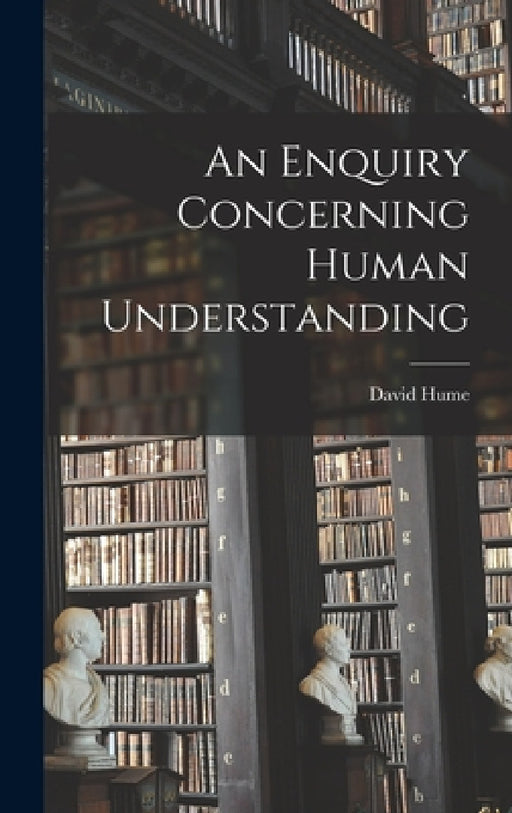 An Enquiry Concerning Human Understanding by David Hume