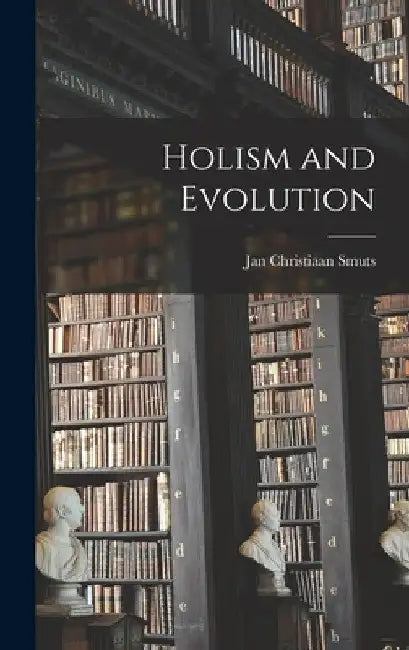 Holism and Evolution by Jan Christiaan Smuts