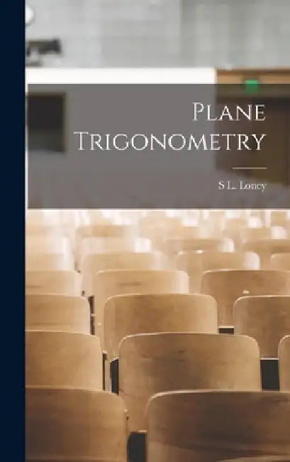 Plane Trigonometry by S. L. Loney