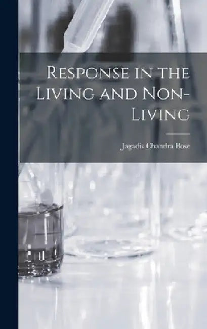Response in the Living and Non-Living by Jagadis Chandra Bose