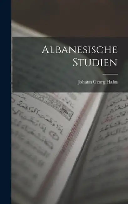 Albanesische Studien by Johann Georg Hahn