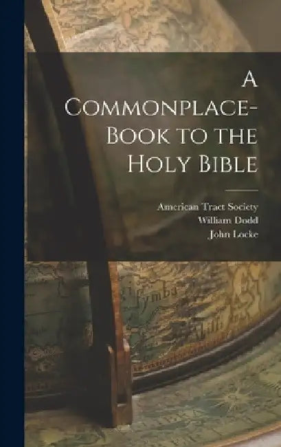 A Commonplace-book to the Holy Bible by John Locke