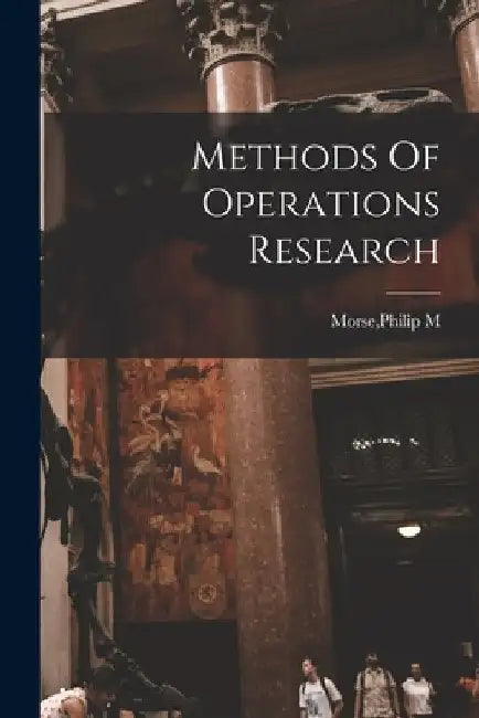 Methods Of Operations Research by Philip M. Morse