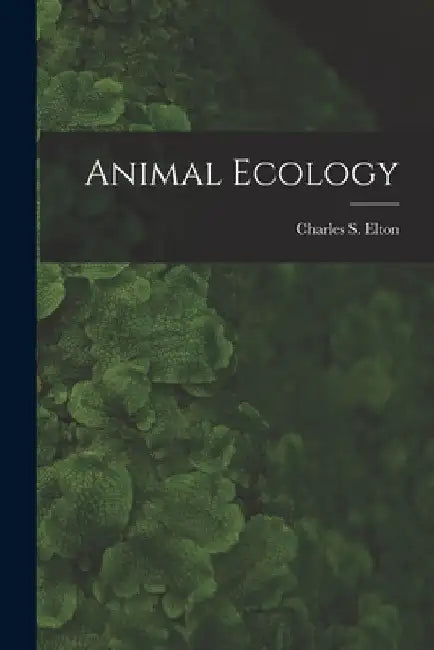 Animal Ecology by Charles S. 1900- Elton