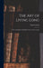 The Art of Living Long: A New and Improved English Version of the Treatise by Luigi Cornaro