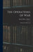 The Operations of War: Explained and Illustrated by Edward Bruce Hamley
