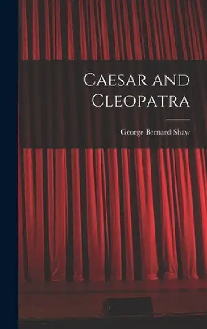 Caesar and Cleopatra by George Bernard Shaw