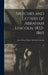 Speeches and Letters of Abraham Lincoln, 1832-1865 by James Bryce Bryce Abraham Lincoln