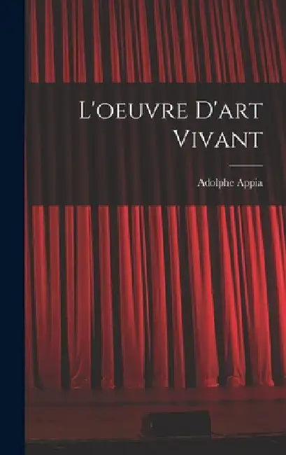 L'oeuvre D'art Vivant by Adolphe Appia