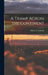 A Tramp Across the Continent by Charles F. Lummis