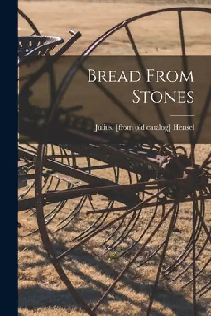 Bread From Stones by Julius Hensel