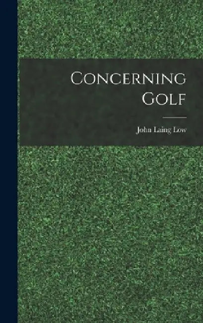 Concerning Golf by John Laing Low