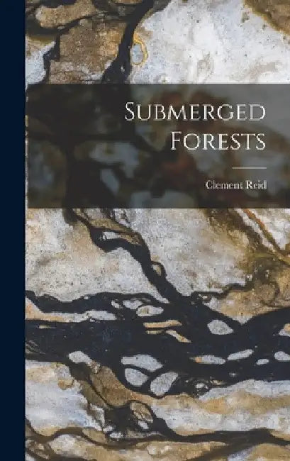 Submerged Forests by Clement Reid