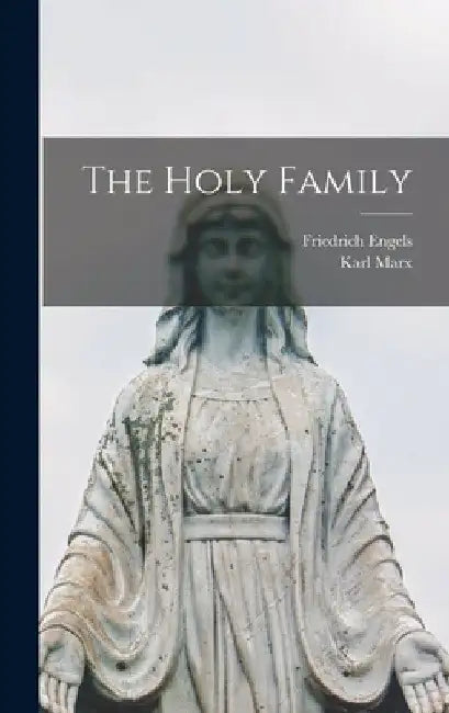 The Holy Family by Karl Marx