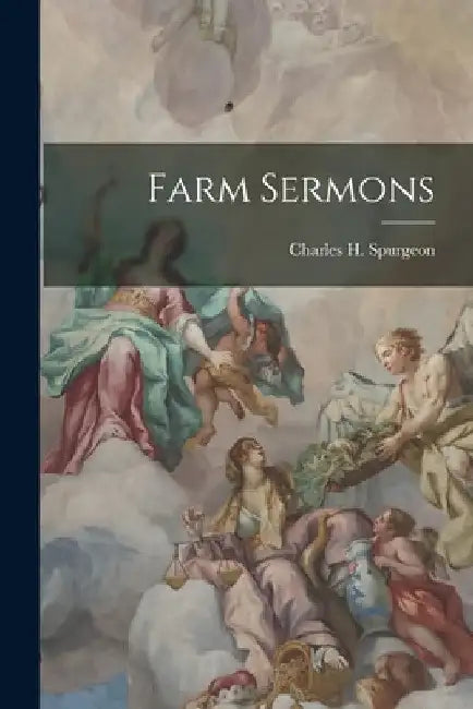 Farm Sermons by Charles H. Spurgeon
