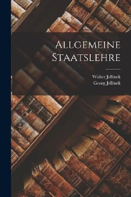 Allgemeine Staatslehre by Georg Jellinek