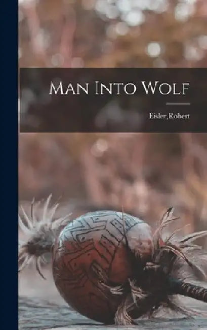 Man Into Wolf by Robert Eisler