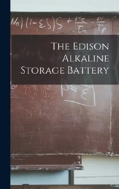 The Edison Alkaline Storage Battery by Anonymous