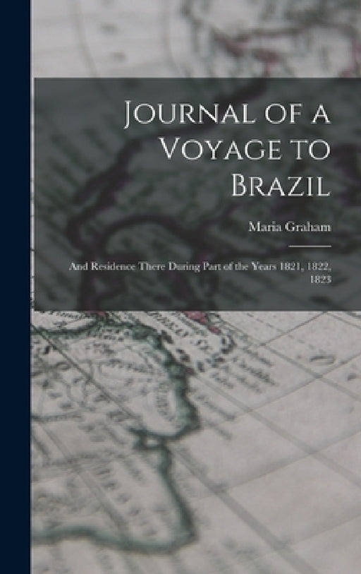 Journal of a Voyage to Brazil: And Residence There During Part of the Years 1821, 1822, 1823 by Maria Graham