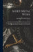 Sheet-Metal Work: A Manual of Practical Self-Instruction in the Art of Pattern Drafting and Construction Work in Light and Heavy Gauge M by American Technical Society