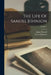 The Life Of Samuel Johnson; Volume 1 by James Boswell