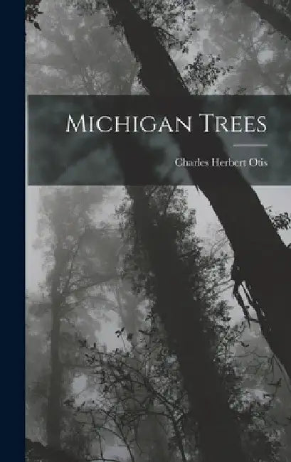 Michigan Trees by Charles Herbert Otis