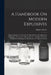 A Handbook On Modern Explosives: Being a Practical Treatise On the Manufacture and Application of Dynamite, Gun-Cotton, Nitro-Glycerine, and Other Exp by Manuel Eissler